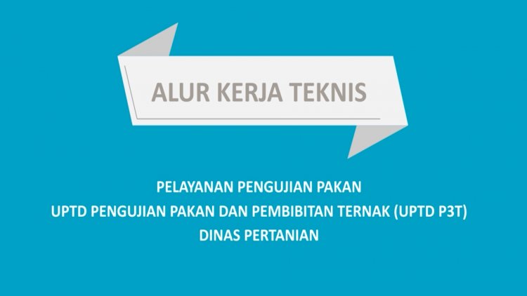 Alur Teknis Pengujian Pakan dan Pembibitan Ternak (UPTD P3T)