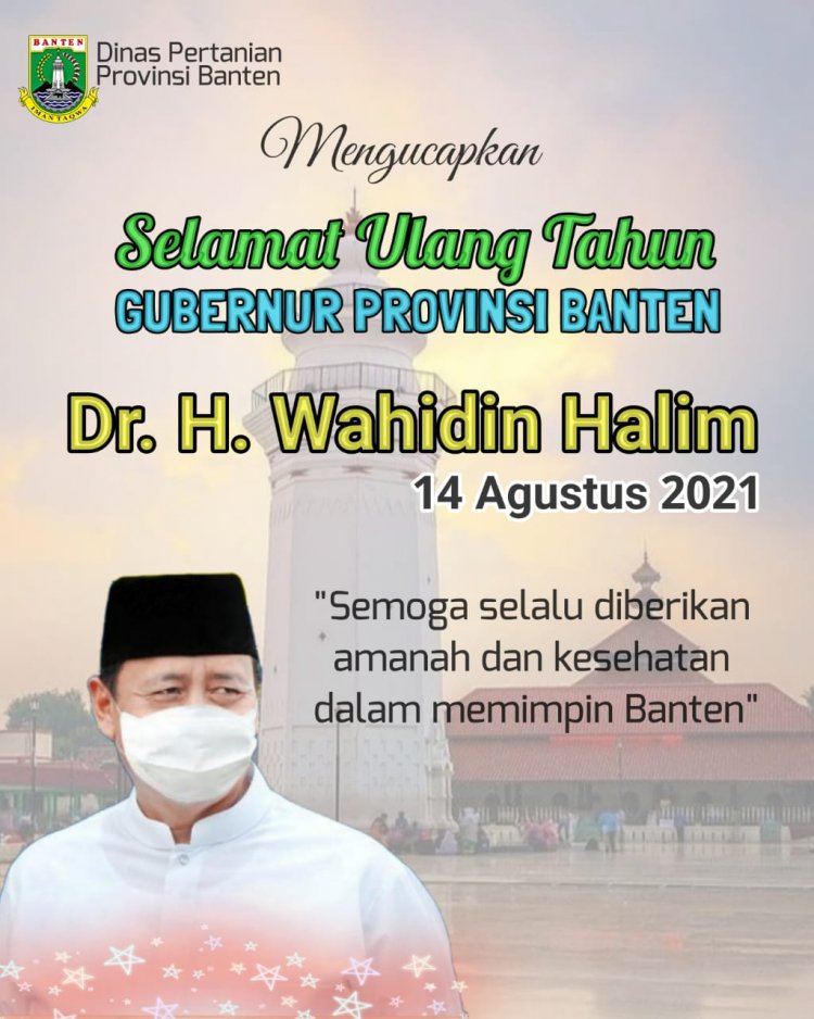 Keluarga Besar Dinas Pertanian Provinsi Banten Mengucapkan Selamat Ulang Tahun Gubernur Banten Dr. H. Wahidin Halim